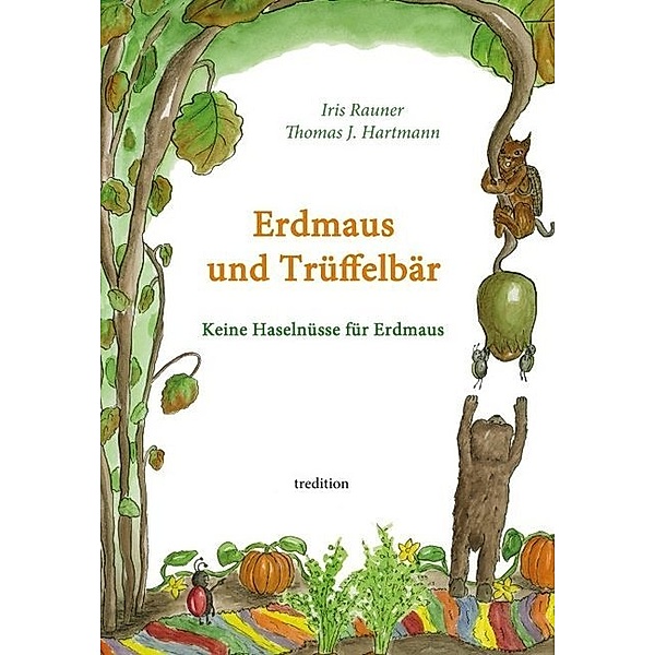 Erdmaus und Trüffelbär, Thomas J. Hartmann, Iris Rauner