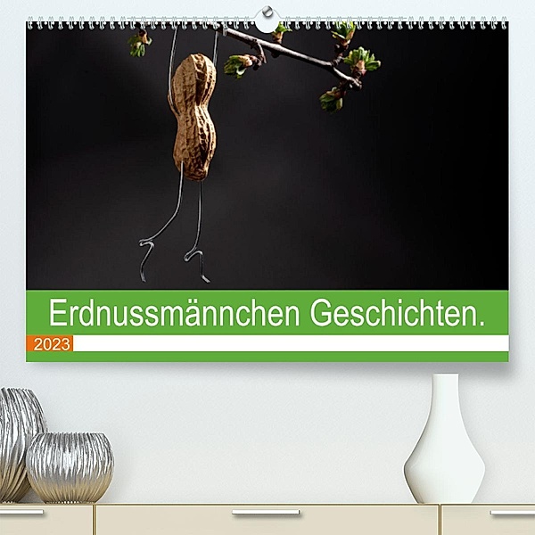 Erdnussmännchen Geschichten. (Premium, hochwertiger DIN A2 Wandkalender 2023, Kunstdruck in Hochglanz), Nailia Schwarz