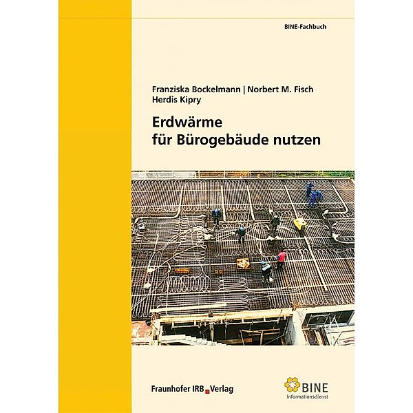 Erdwärme für Bürogebäude nutzen., Franziska Bockelmann, M. Norbert Fisch, Herdis Kipry