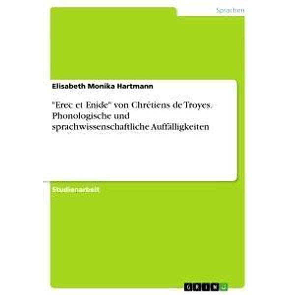 Erec et Enide von Chrétiens de Troyes. Phonologische und sprachwissenschaftliche Auffälligkeiten, Elisabeth Monika Hartmann