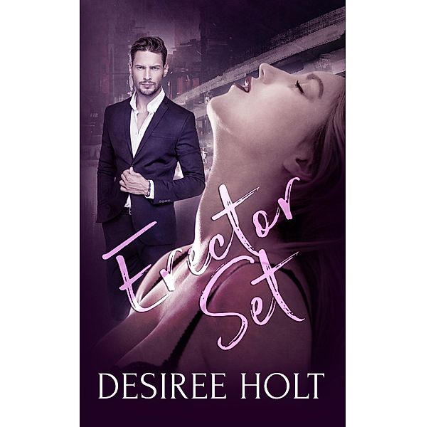 Erector Set: A Box Set, Desiree Holt