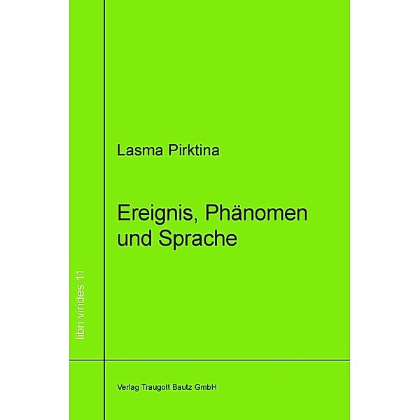 Ereignis, Phänomen und Sprache / libri virides Bd.11, Lasma Pirktina