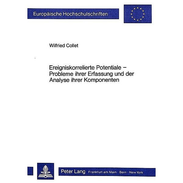 Ereigniskorrelierte Potentiale -- Probleme ihrer Erfassung und der Analyse ihrer Komponenten, Wilfried Collet