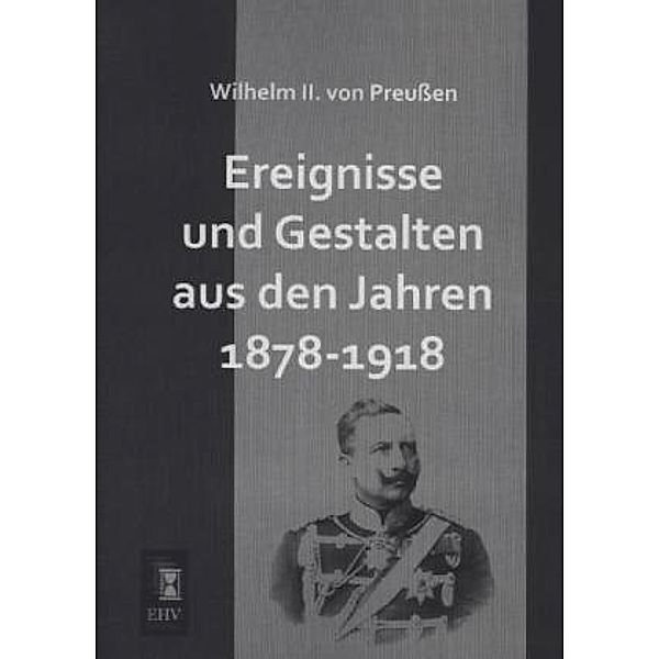 Ereignisse und Gestalten aus den Jahren 1878-1918, Deutscher Kaiser Wilhelm II.