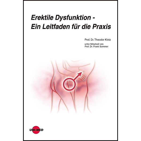 Erektile Dysfunktion - Ein Leitfaden für die Praxis / UNI-MED Science, Theodor Klotz