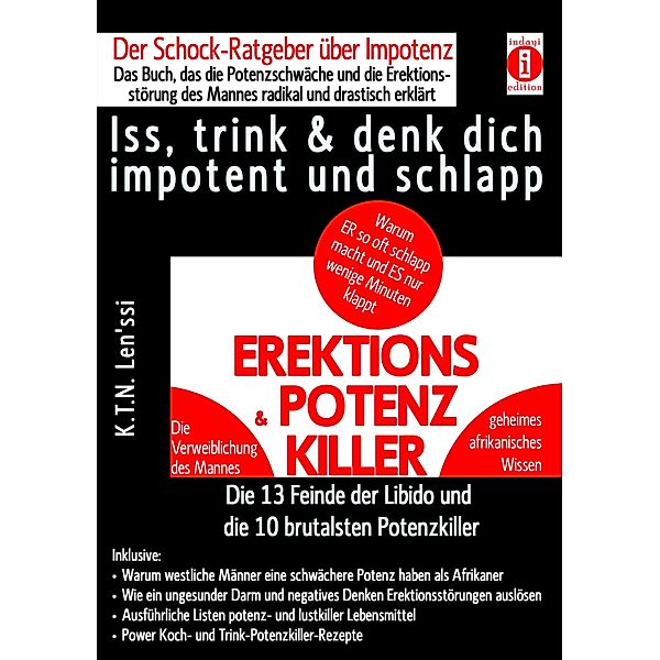 EREKTIONS & POTENZ-KILLER - Iss, trink & denk dich impotent und schlapp, K. T. N Len'ssi