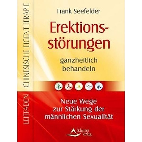 Erektionsstörungen ganzheitlich behandeln, Frank Seefelder