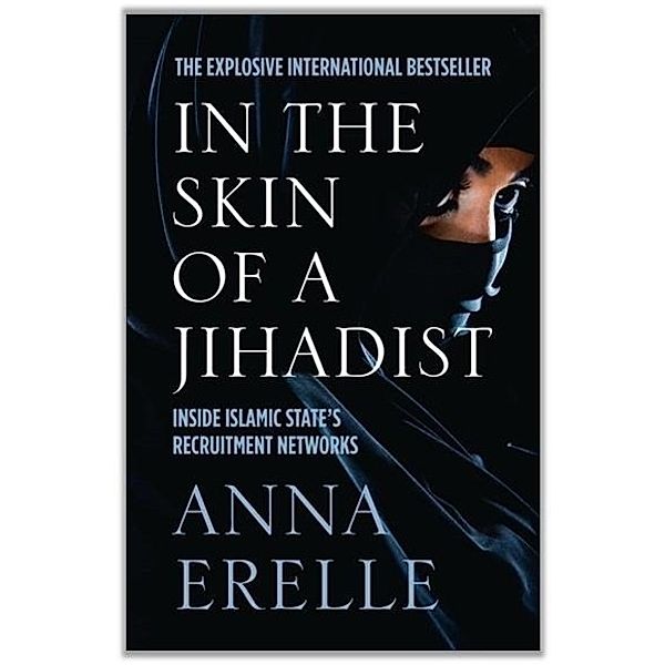 Erelle, A: In the Skin of a Jihadist, Anna Erelle