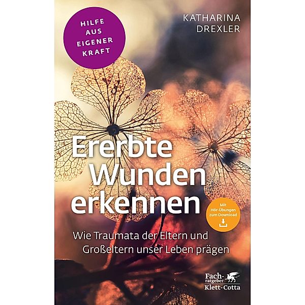 Ererbte Wunden erkennen (Fachratgeber Klett-Cotta) / Fachratgeber Klett-Cotta, Katharina Drexler