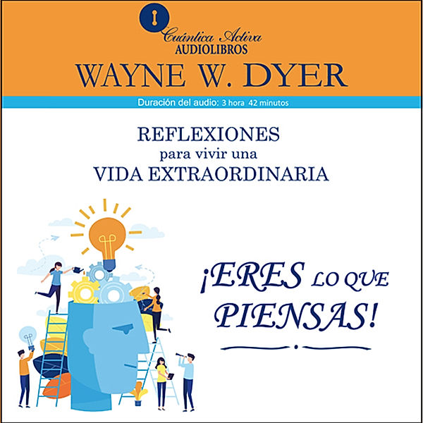 Eres lo que piensas, Wayne W. Dyer