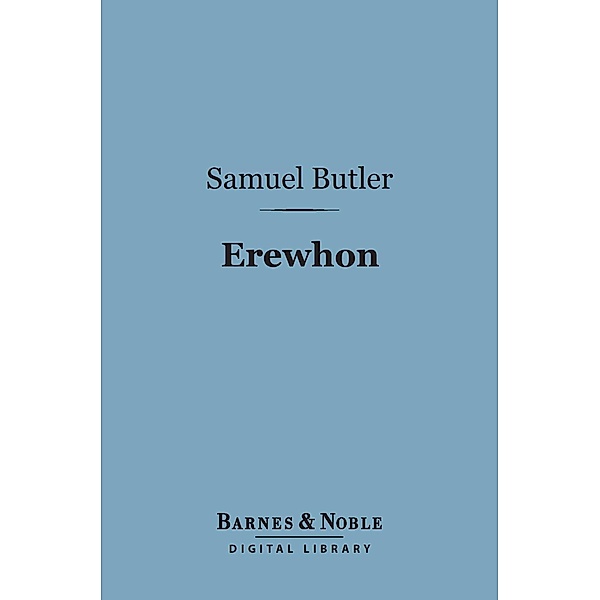 Erewhon (Barnes & Noble Digital Library) / Barnes & Noble, Samuel Butler