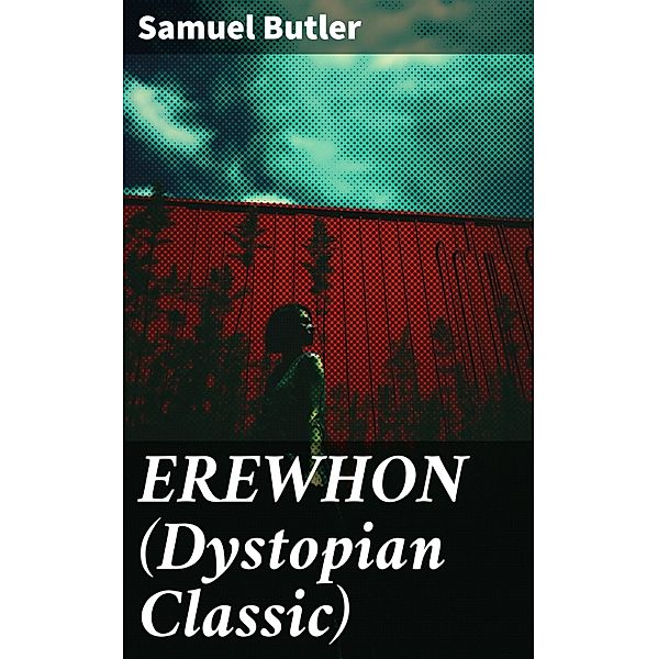 EREWHON (Dystopian Classic), Samuel Butler