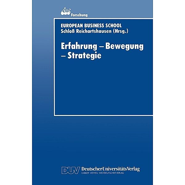 Erfahrung - Bewegung - Strategie / ebs-Forschung, Schriftenreihe der EUROPEAN BUSINESS SCHOOL Schloß Reichartshausen Bd.3