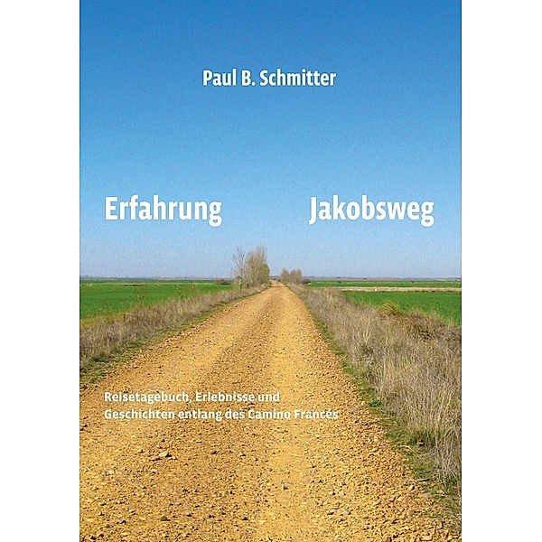 Erfahrung Jakobsweg, Paul B. Schmitter