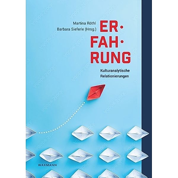 Erfahrung - Kulturanalytische Relationierungen