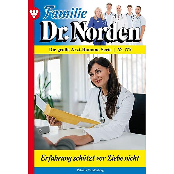 Erfahrung schützt vor Liebe nichtc / Familie Dr. Norden Bd.778, Patricia Vandenberg