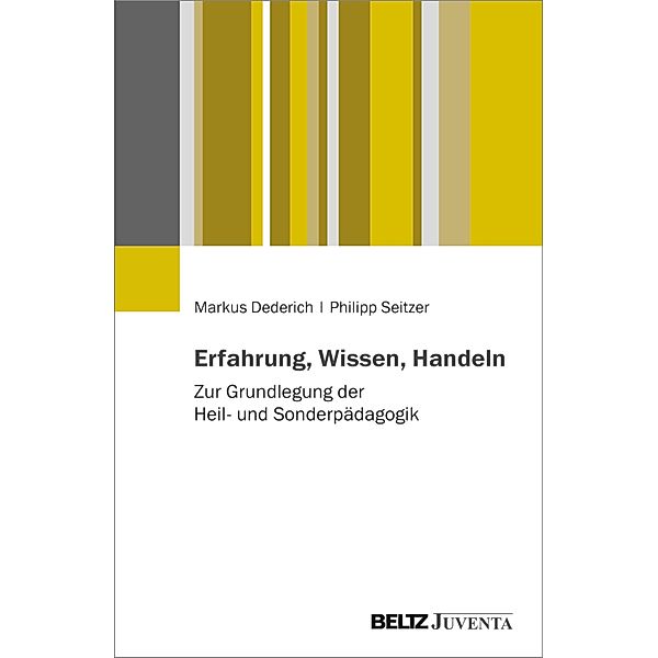 Erfahrung, Wissen, Handeln, Markus Dederich, Philipp Seitzer