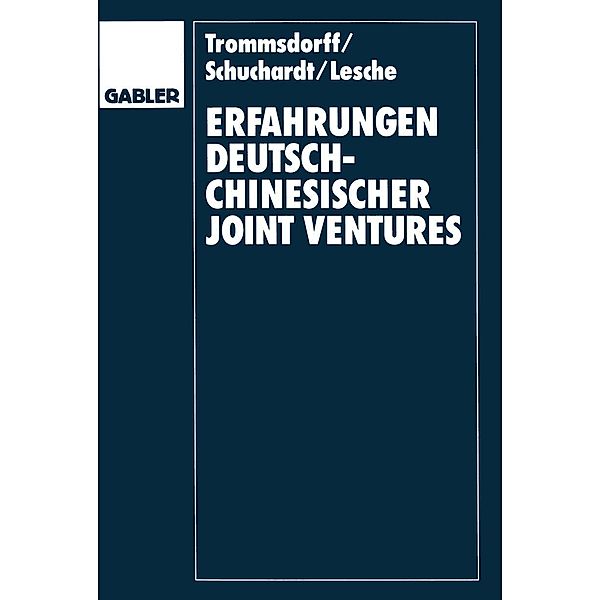 Erfahrungen deutsch-chinesischer Joint Ventures, Volker Trommsdorff, Christian A. Schuchardt, Tilmann Lesche