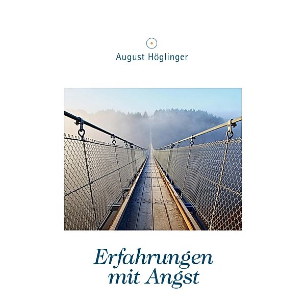 Erfahrungen mit Angst, August Höglinger