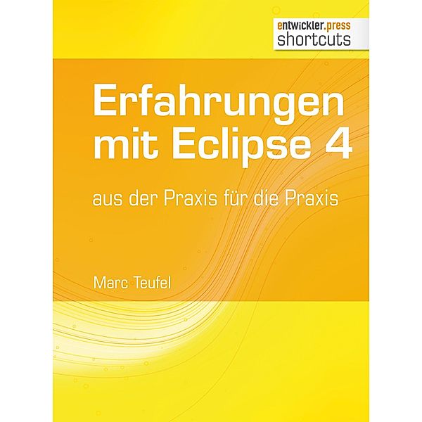 Erfahrungen mit Eclipse 4 / shortcuts, Marc Teufel
