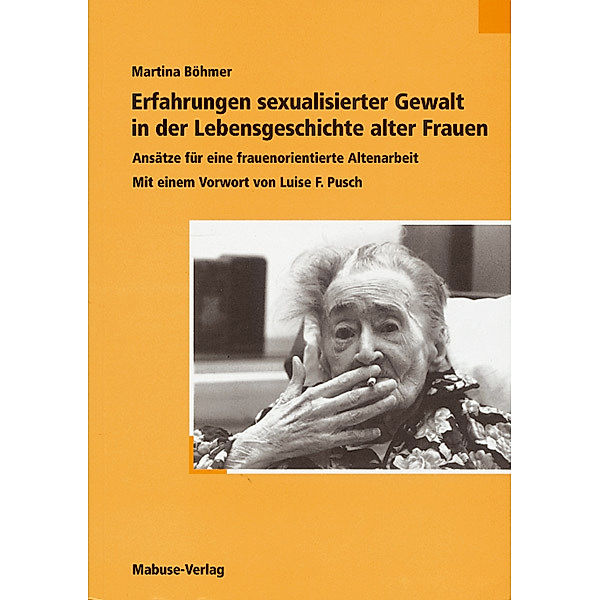 Erfahrungen sexualisierter Gewalt in der Lebensgeschichte alter Frauen, Martina Böhmer