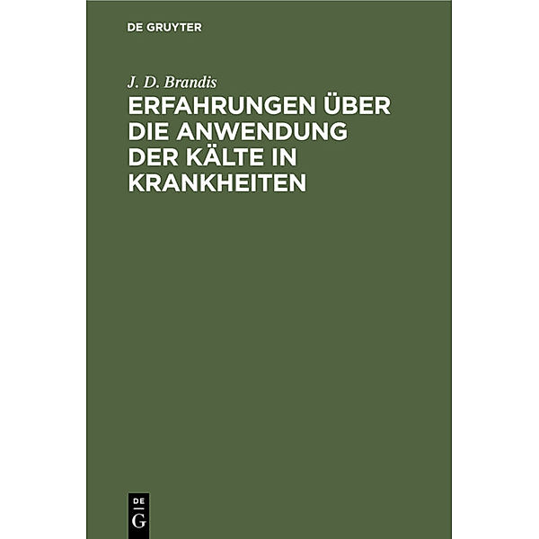 Erfahrungen über die Anwendung der Kälte in Krankheiten, J. D. Brandis