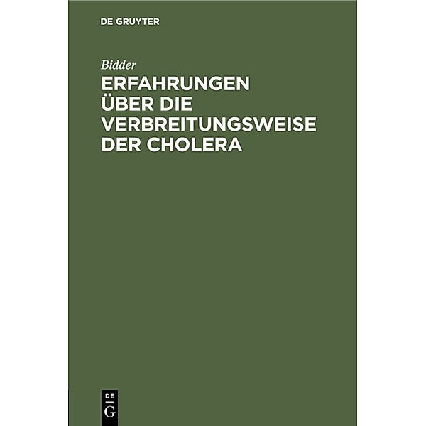 Erfahrungen über die Verbreitungsweise der Cholera, Bidder