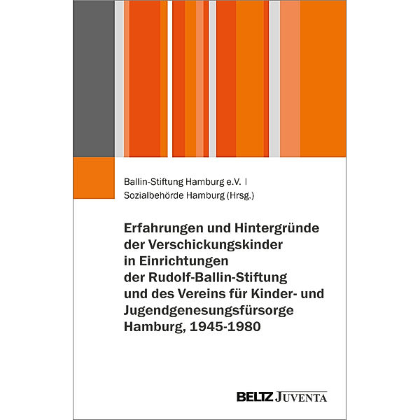 Erfahrungen und Hintergründe der Verschickungskinder in Einrichtungen der Rudolf-Ballin-Stiftung und des Vereins für Kinder- und Jugendgenesungsfürsorge Hamburg, 1945-1980