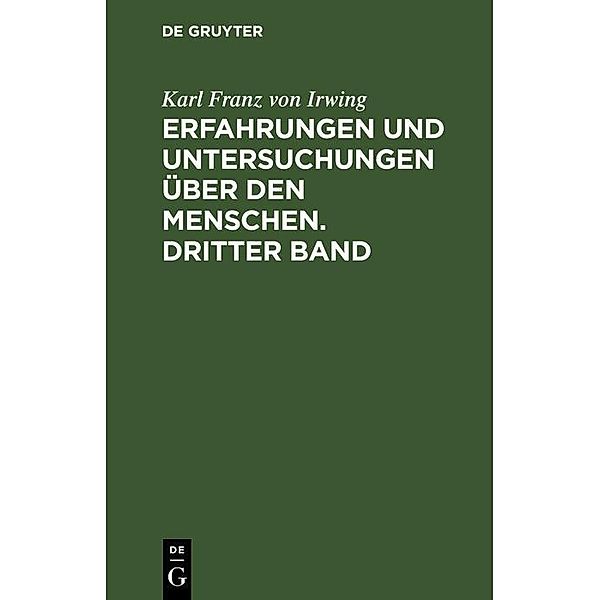 Erfahrungen und Untersuchungen über den Menschen. Dritter Band, Karl Franz von Irwing