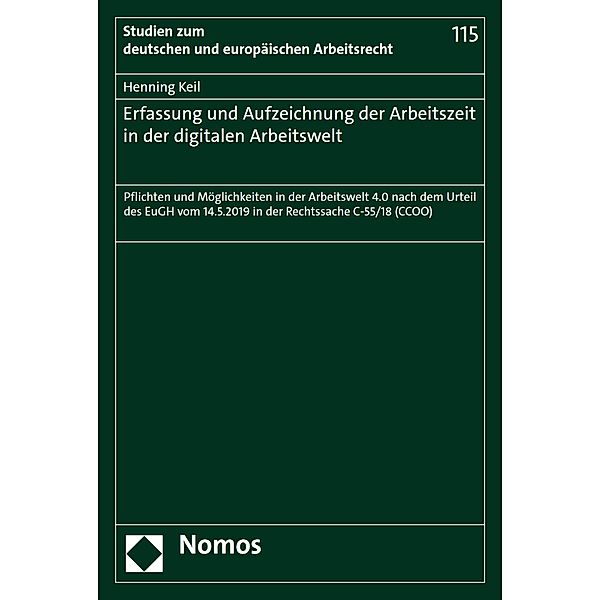 Erfassung und Aufzeichnung der Arbeitszeit in der digitalen Arbeitswelt / Studien zum deutschen und europäischen Arbeitsrecht Bd.115, Henning Keil