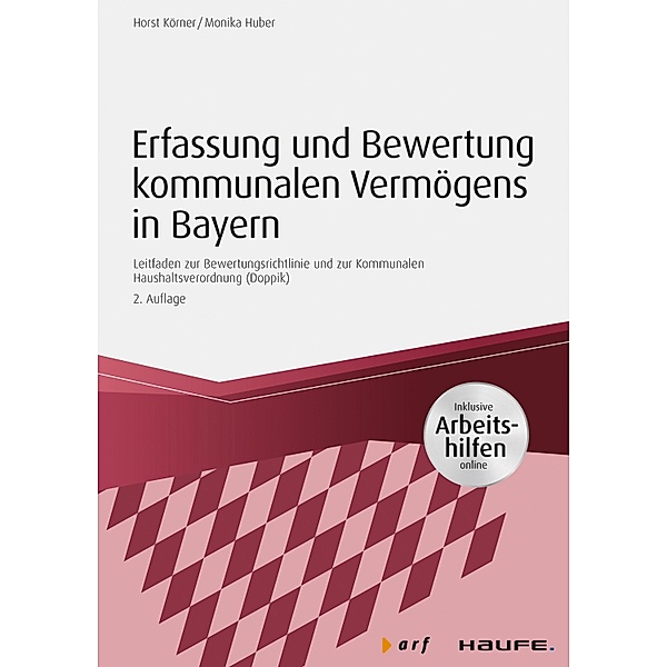 Erfassung und Bewertung kommunalen Vermögens in Bayern - inkl. Arbeitshilfen online / Haufe Fachpraxis, Horst Körner, Monika Huber