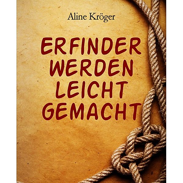 Erfinder werden leicht gemacht, Aline Kröger