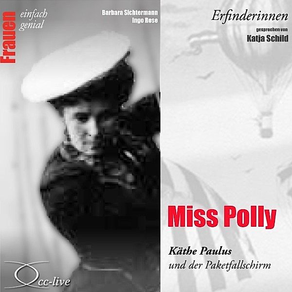Erfinderinnen - Miss Polly (Käthe Paulus und der Paketfallschirm), Barbara Sichtermann, Ingo Rose