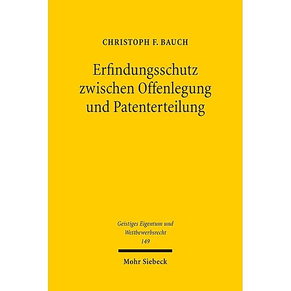 Erfindungsschutz zwischen Offenlegung und Patenterteilung, Christoph F. Bauch