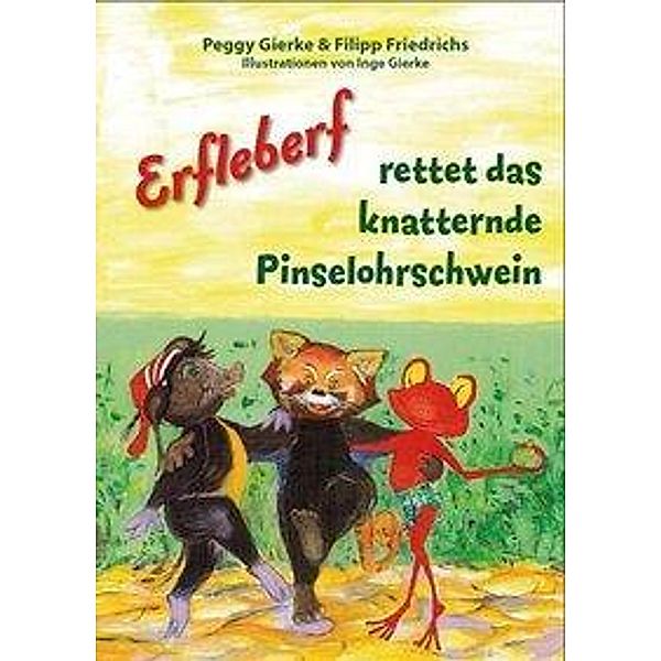 Erfleberf rettet das knatternde Pinselohrschwein, Peggy Gierke, Filipp Friedrichs