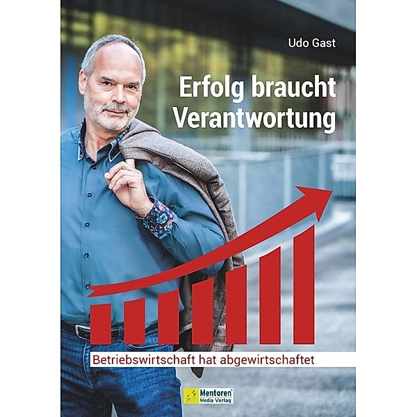 Erfolg braucht Verantwortung, Udo Gast