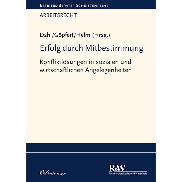 Erfolg durch Mitbestimmung / Betriebs-Berater Schriftenreihe/ Arbeitsrecht