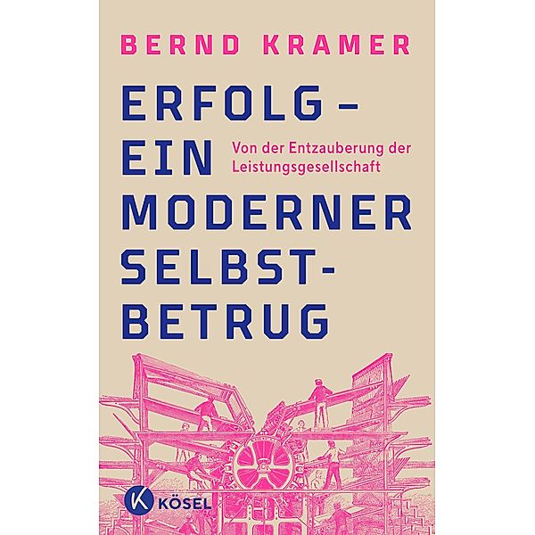 Erfolg - ein moderner Selbstbetrug, Bernd Kramer