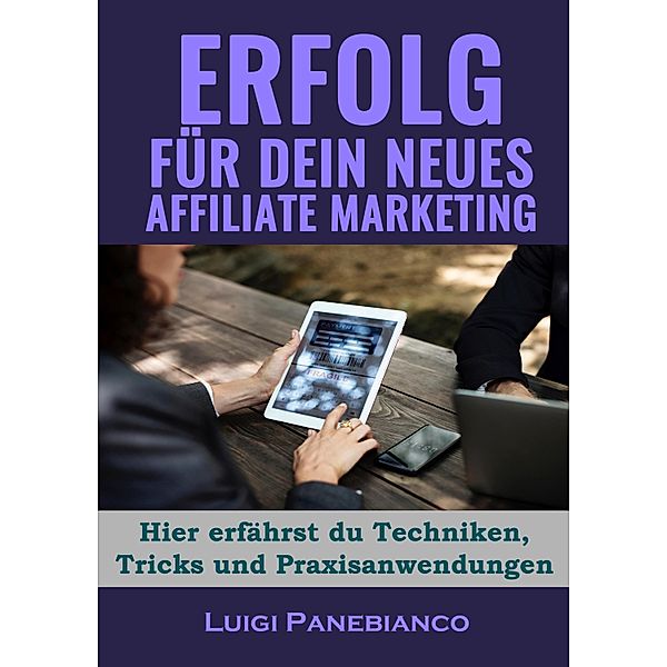 Erfolg für Dein neues Affiliate Marketing, Luigi Panebianco