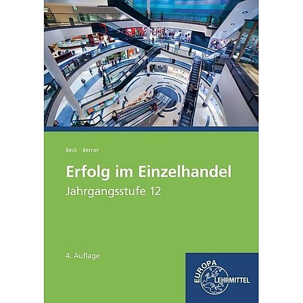 Erfolg im Einzelhandel, Ausgabe Bayern: Jahrgangsstufe 12 - Lernfelder 11, 13, 14, Steffen Berner