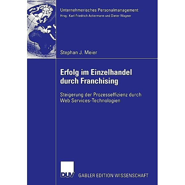 Erfolg im Einzelhandel durch Franchising / Unternehmerisches Personalmanagement, Stephan J. Meier