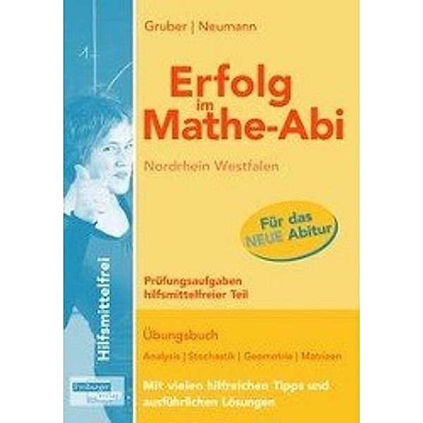 Erfolg im Mathe-Abi 2016 - Prüfungsaufgaben hilfsmittelfreier Teil, Ausgabe Nordrhein-Westfalen, Helmut Gruber, Robert Neumann