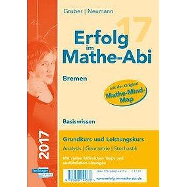 Erfolg im Mathe-Abi 2017 Basiswissen Bremen Grundkurs und Leistungskurs, Helmut Gruber, Robert Neumann