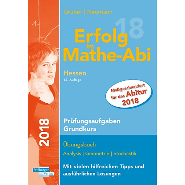 Erfolg im Mathe-Abi 2018 Hessen Prüfungsaufgaben Grundkurs, Helmut Gruber, Robert Neumann