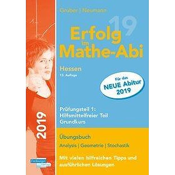 Erfolg im Mathe-Abi 2019 Hessen Prüfungsteil 1: Hilfsmittelfreier Teil Grundkurs, Helmut Gruber, Robert Neumann