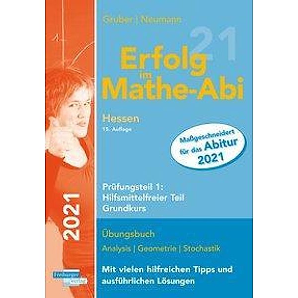 Erfolg im Mathe-Abi 2021 Hessen Grundkurs Prüfungsteil 1: Hilfsmittelfreier Teil, Helmut Gruber, Robert Neumann
