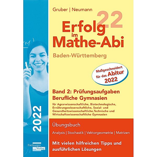 Erfolg im Mathe-Abi 2022 Baden-Württemberg Berufliche Gymnasien Band 2: Prüfungsaufgaben, Helmut Gruber, Robert Neumann