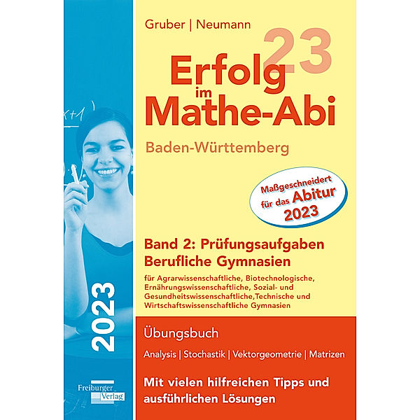 Erfolg im Mathe-Abi 2023 Baden-Württemberg Berufliche Gymnasien Band 2: Prüfungsaufgaben, Helmut Gruber, Robert Neumann