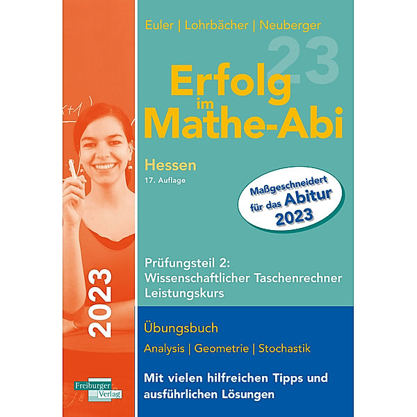 Erfolg im Mathe-Abi 2023 Hessen Leistungskurs Prüfungsteil 2: Wissenschaftlicher Taschenrechner, Sabine Euler, Jochen Lohrbächer, Peter Neuberger