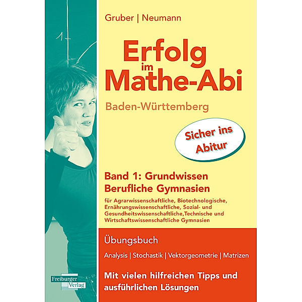 Erfolg im Mathe-Abi Baden-Württemberg Berufliche Gymnasien Band 1: Grundwissen, Helmut Gruber, Robert Neumann